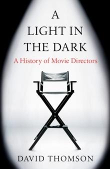 A Light in the Dark : A History of Movie Directors