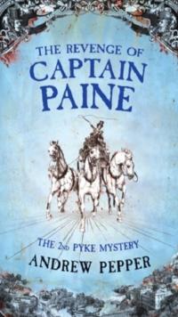 The Revenge Of Captain Paine : From the author of The Last Days of Newgate