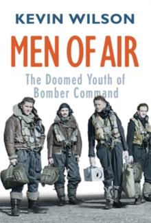 Men Of Air : The Doomed Youth Of Bomber Command