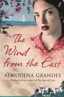 The Wind from the East : A multigenerational story of families at war for fans of Elena Ferrante