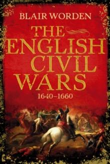 The English Civil Wars : 1640-1660