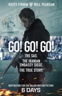 Go! Go! Go! : The Definitive Inside Story of the Iranian Embassy Siege