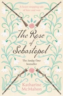 The Rose Of Sebastopol : A Richard and Judy Book Club Choice