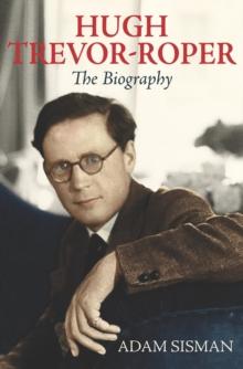 Hugh Trevor-Roper : The Biography