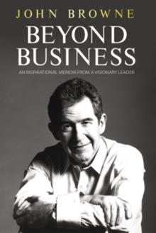 Beyond Business : An Inspirational Memoir From a Visionary Leader