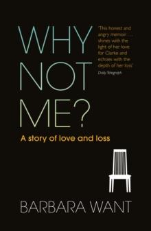 Why Not Me? : A Story of Love and Loss