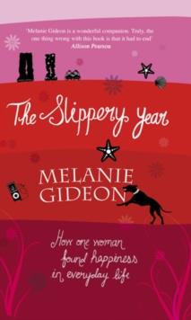 The Slippery Year : How One Woman Found Happiness In Everyday Life