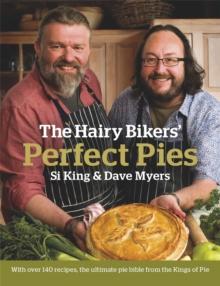 The Hairy Bikers' Perfect Pies : The Ultimate Pie Bible from the Kings of Pies