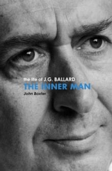 The Inner Man : The Life of J.G. Ballard