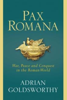 Pax Romana : War, Peace and Conquest in the Roman World