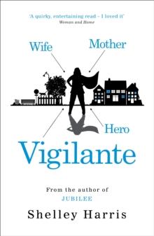 Vigilante : From the author of Richard & Judy Book Club Choice, Jubilee