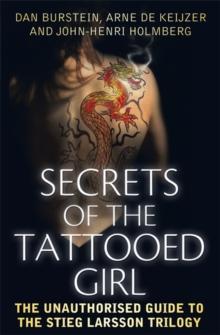 Secrets of the Tattooed Girl : The Unauthorised Guide to the Stieg Larsson Trilogy