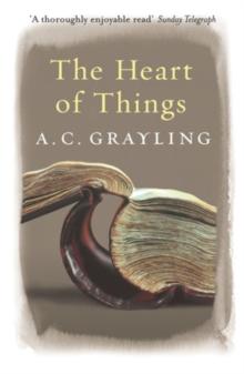 The Heart of Things : Applying Philosophy to the 21st Century