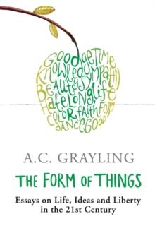 The Form of Things : Essays on Life, Ideas and Liberty