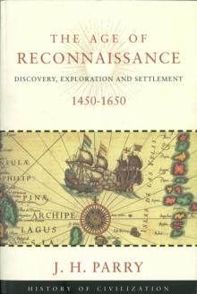 The Age of Reconnaissance : Discovery, Exporation and Settlement, 1450-1650