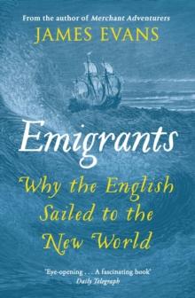 Emigrants : Why the English Sailed to the New World