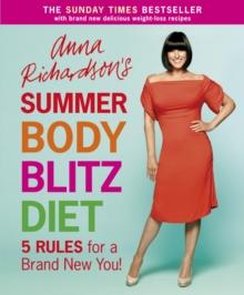 Anna Richardson's Summer Body Blitz Diet : Five Rules for a Brand New You