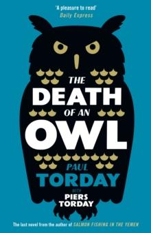 The Death of an Owl : From the author of Salmon Fishing in the Yemen, a witty tale of scandal and subterfuge