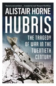 Hubris : The Tragedy of War in the Twentieth Century