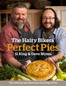 The Hairy Bikers' Perfect Pies : The Ultimate Pie Bible from the Kings of Pies