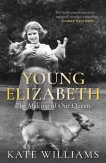 Young Elizabeth : The Making of our Queen