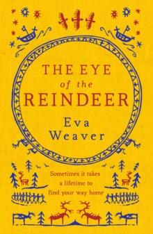 The Eye of the Reindeer : From the author of The Puppet Boy of Warsaw