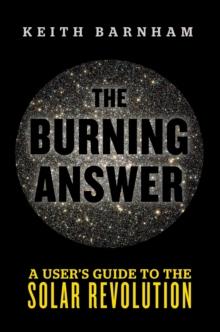 The Burning Answer : A User's Guide to the Solar Revolution