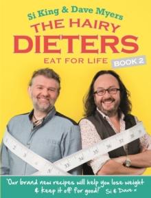 The Hairy Dieters Eat for Life : How to Love Food, Lose Weight and Keep it Off for Good!