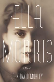 Ella Morris : A Novel