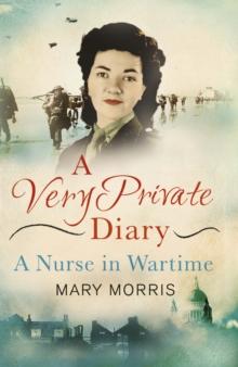 A Very Private Diary : A Nurse in Wartime