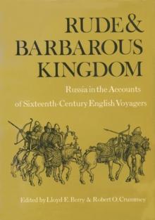 Rude and Barbarous Kingdom : Russia in the Accounts of Sixteenth-Century English Voyagers