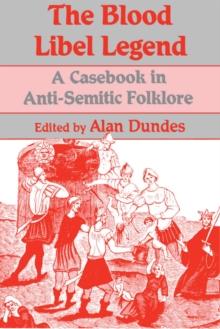 The Blood Libel Legend : Casebook in Anti-Semitic Folklore