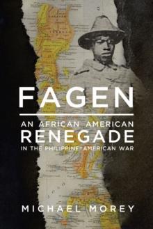 Fagen : An African American Renegade in the Philippine-American War