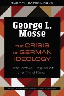 The Crisis of German Ideology : Intellectual Origins of the Third Reich