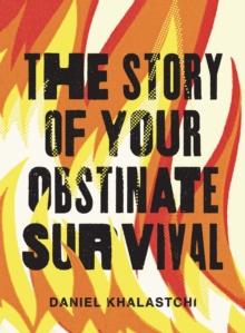 The Story of Your Obstinate Survival