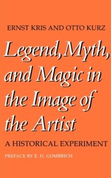 Legend, Myth, and Magic in the Image of the Artist : A Historical Experiment