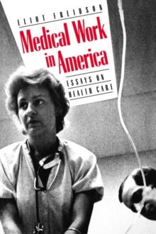 Medical Work in America : Essays on Health Care