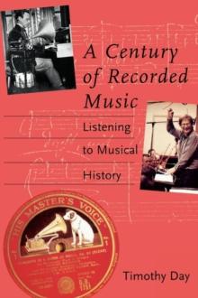 A Century of Recorded Music : Listening to Musical History