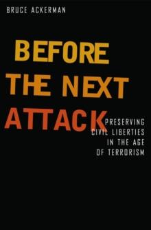 Before the Next Attack : Preserving Civil Liberties in an Age of Terrorism