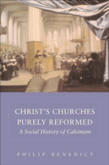 Christ's Churches Purely Reformed : A Social History of Calvinism