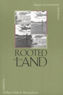 Rooted in the Land : Essays on Community and Place