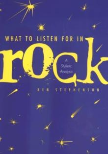 What to Listen For in Rock : A Stylistic Analysis