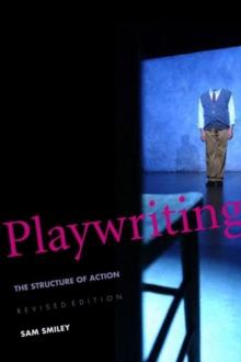 Playwriting : The Structure of Action, Revised and Expanded Edition