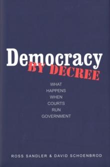 Democracy by Decree : What Happens When Courts Run Government