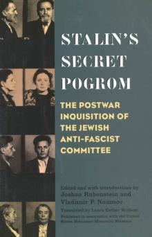 Stalin's Secret Pogrom : The Postwar Inquisition of the Jewish Anti-Fascist Committee