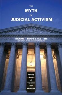 The Myth of Judicial Activism : Making Sense of Supreme Court Decisions