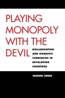 Playing Monopoly with the Devil : Dollarization and Domestic Currencies in Developing Countries