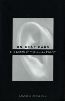 On Deaf Ears : The Limits of the Bully Pulpit