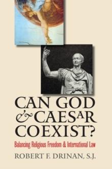 Can God and Caesar Coexist? : Balancing Religious Freedom and International Law