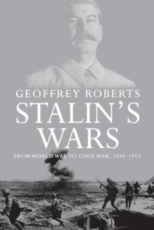 Stalin's Wars : From World War to Cold War, 1939-1953